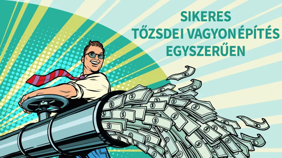 Sikeres tőzsdei vagyonépítés egyszerűen